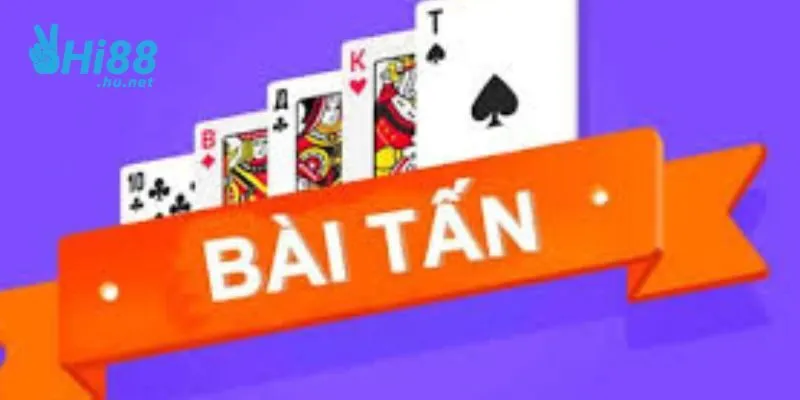 Cách chơi bài Tấn chi tiết cho người mới