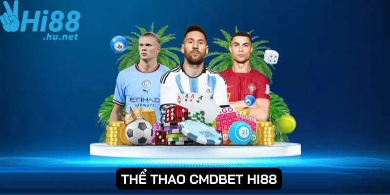 Thể thao CMDBET Hi88 đảm bảo sự uy tín cho người chơi