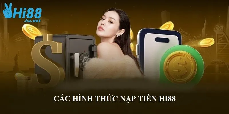 Những hình thức nạp tiền HI88 thông dụng