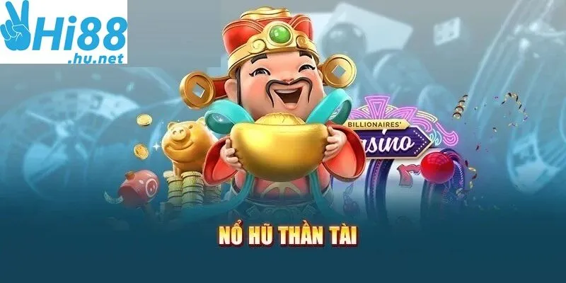 Nổ hũ Thần Tài 888 - Game Slot đổi thưởng khủng