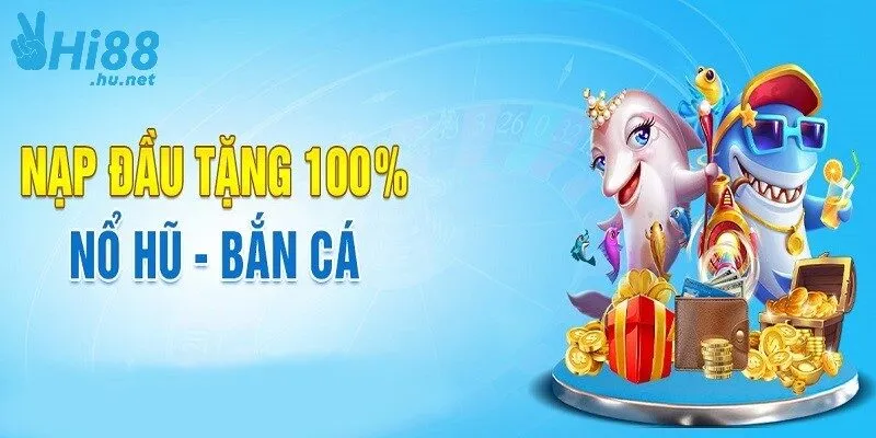 Ưu đãi hấp dẫn khi nạp tiền HI88